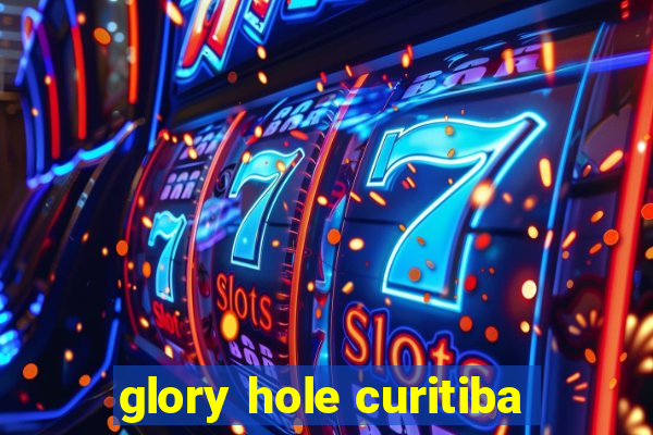 glory hole curitiba